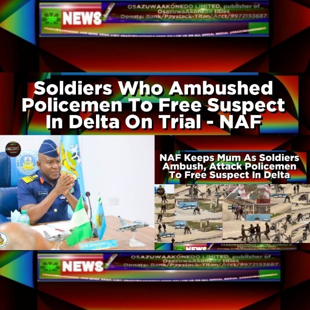 Soldiers Who Ambushed Policemen To Free Suspect In Delta On Trial - NAF